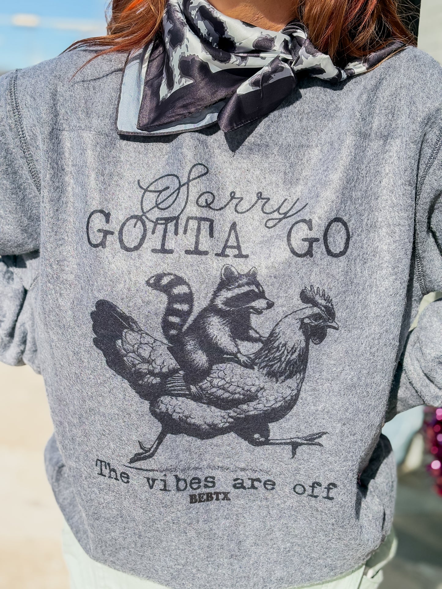 SORRY GOTTA GO SWEATSHIRT