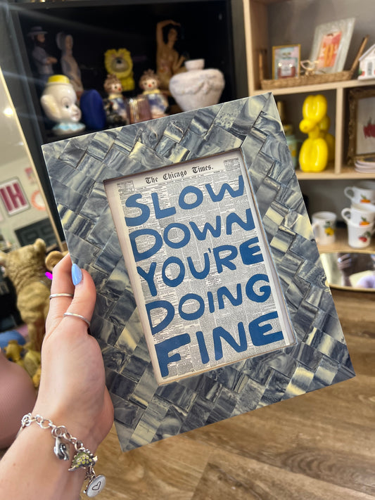 Slow Down You're Doing Fine Frame