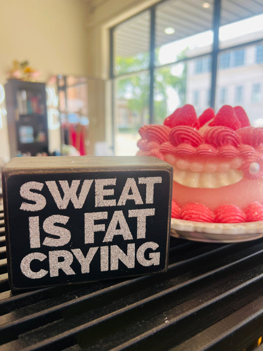 Sweat is Fat Crying Decor