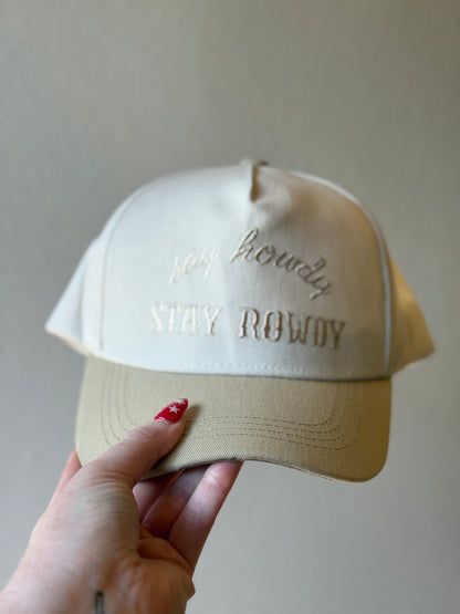 SAY HOWDY STAY ROWDY CAP