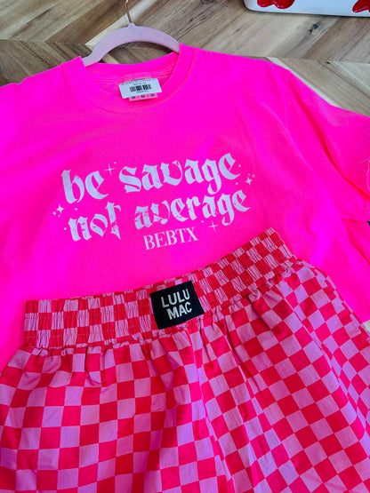 BE SAVAGE NOT AVERAGE TEE